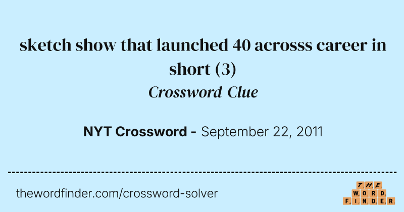 sketch show that launched 40 acrosss career in short crossword clue image