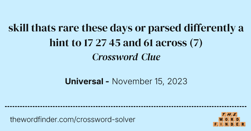 skill thats rare these days or parsed differently a hint to 17 27 45 and 61 across crossword clue image
