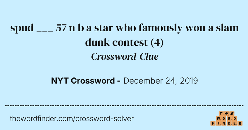 spud ___ 57 n b a star who famously won a slam dunk contest crossword clue image