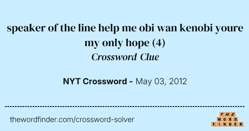 speaker of the line help me obi wan kenobi youre my only hope crossword clue image