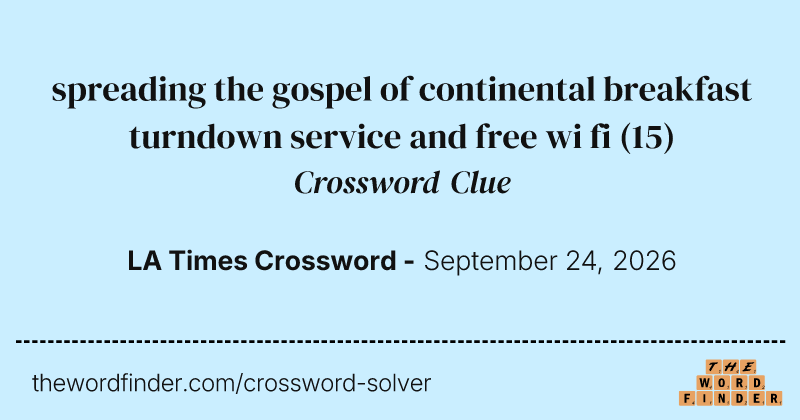 spreading the gospel of continental breakfast turndown service and free wi fi crossword clue image