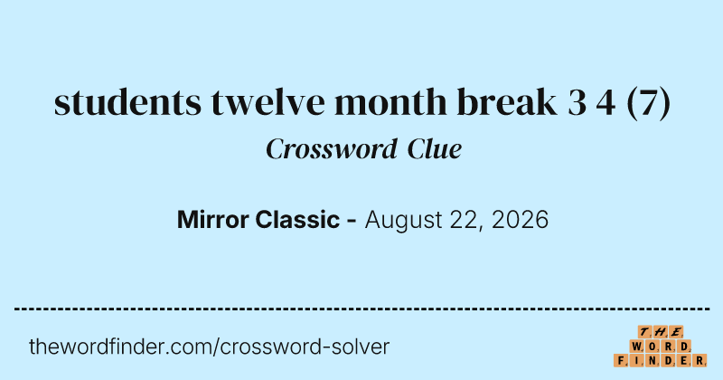 students twelve month break 3 4 crossword clue image