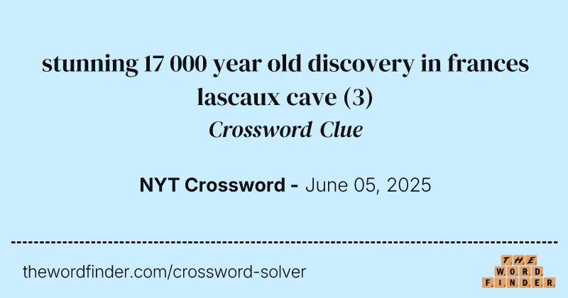 stunning 17 000 year old discovery in frances lascaux cave crossword clue image