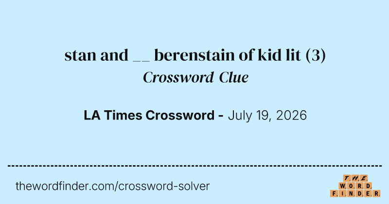 stan and __ berenstain of kid lit crossword clue image