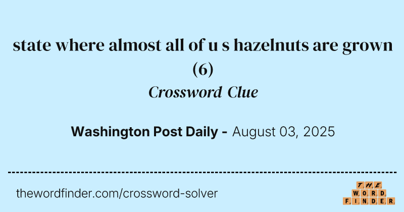 state where almost all of u s hazelnuts are grown crossword clue image