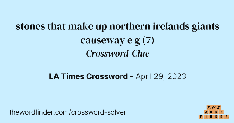 stones that make up northern irelands giants causeway e g crossword clue image