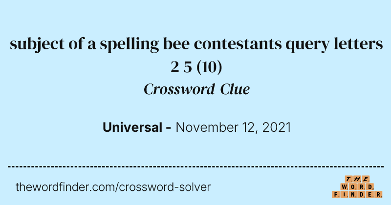 subject of a spelling bee contestants query letters 2 5 crossword clue image