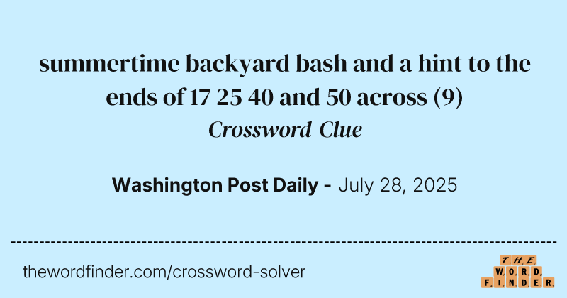 summertime backyard bash and a hint to the ends of 17 25 40 and 50 across crossword clue image