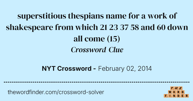 superstitious thespians name for a work of shakespeare from which 21 23 37 58 and 60 down all come crossword clue image