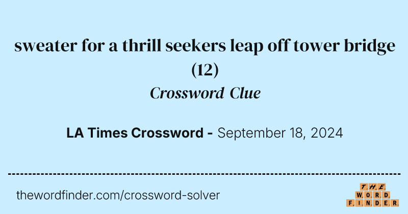 sweater for a thrill seekers leap off tower bridge crossword clue image