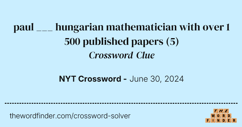 paul ___ hungarian mathematician with over 1 500 published papers crossword clue image