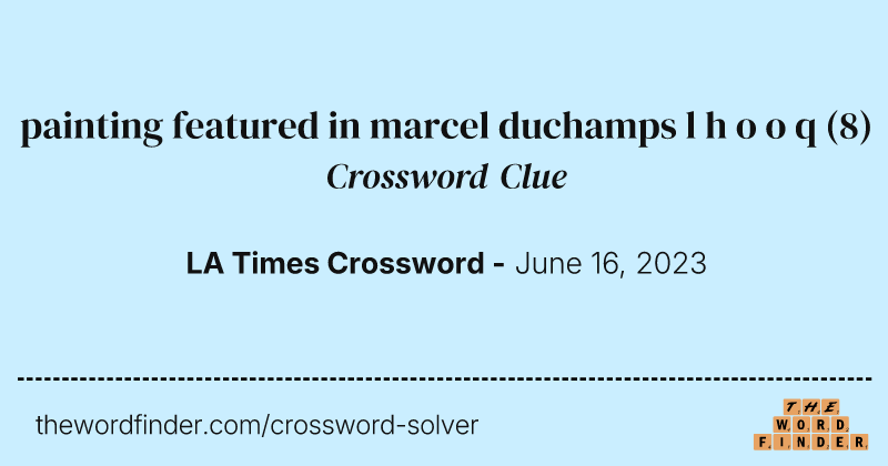 painting featured in marcel duchamps l h o o q crossword clue image