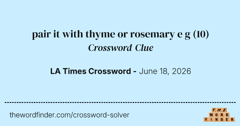 pair it with thyme or rosemary e g crossword clue image