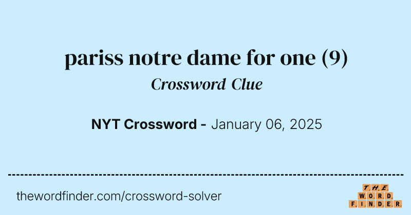 pariss notre dame for one crossword clue image