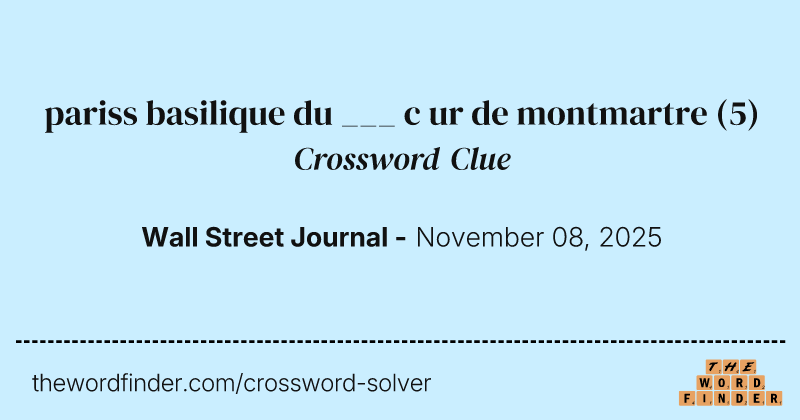 pariss basilique du ___ c ur de montmartre crossword clue image