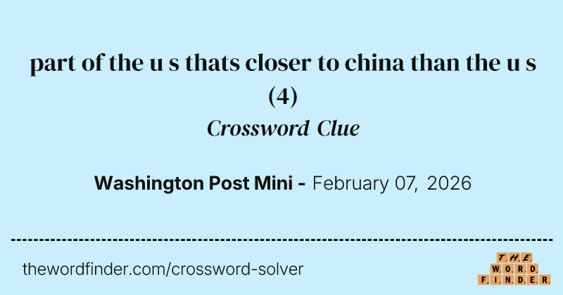 part of the u s thats closer to china than the u s crossword clue image