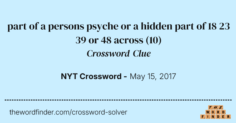 part of a persons psyche or a hidden part of 18 23 39 or 48 across crossword clue image