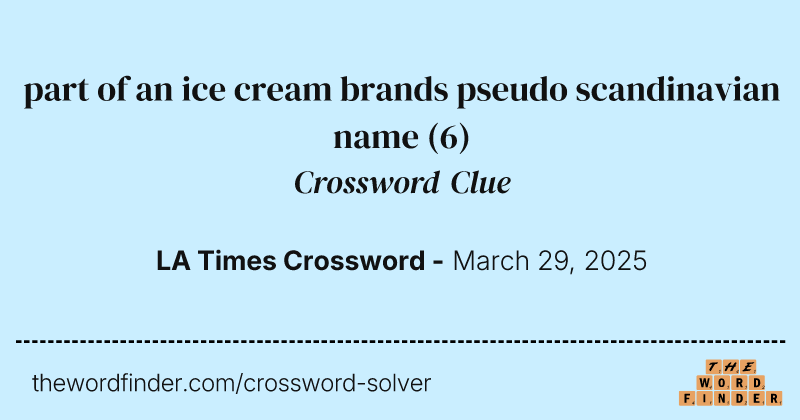 part of an ice cream brands pseudo scandinavian name crossword clue image