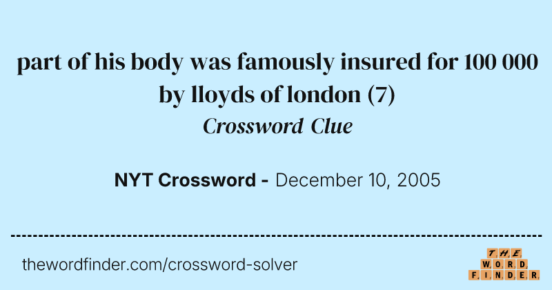part of his body was famously insured for 100 000 by lloyds of london crossword clue image