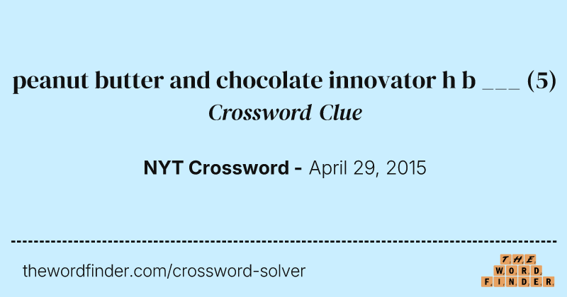 peanut butter and chocolate innovator h b ___ crossword clue image