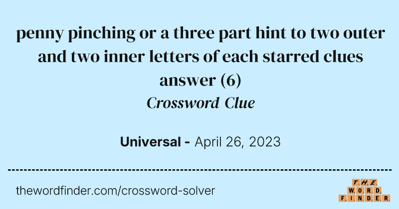 penny pinching or a three part hint to two outer and two inner letters of each starred clues answer crossword clue image