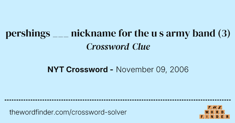 pershings ___ nickname for the u s army band crossword clue image