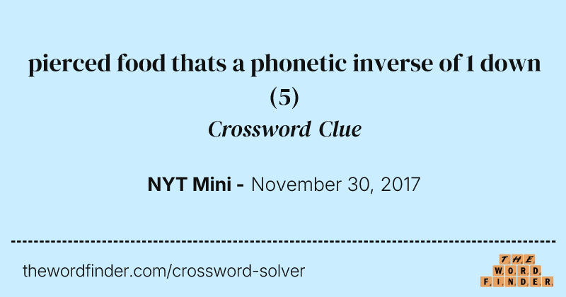 pierced food thats a phonetic inverse of 1 down crossword clue image