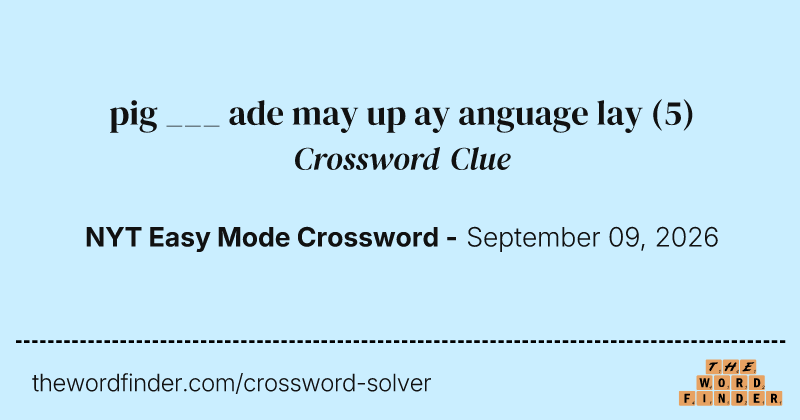 pig ___ ade may up ay anguage lay crossword clue image