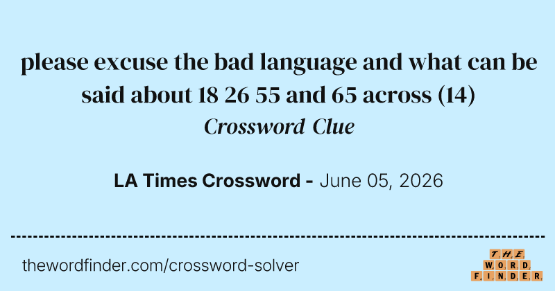please excuse the bad language and what can be said about 18 26 55 and 65 across crossword clue image
