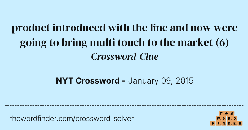 product introduced with the line and now were going to bring multi touch to the market crossword clue image