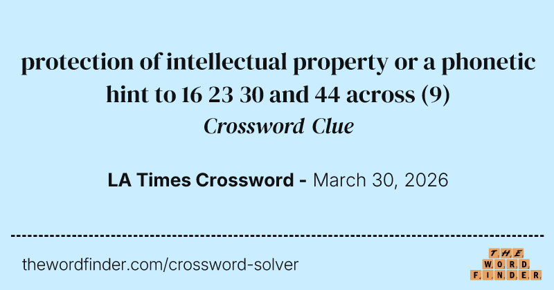 protection of intellectual property or a phonetic hint to 16 23 30 and 44 across crossword clue image
