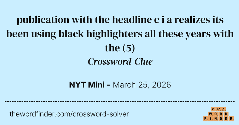 publication with the headline c i a realizes its been using black highlighters all these years with the crossword clue image