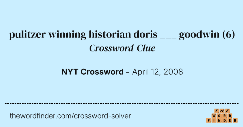 pulitzer winning historian doris ___ goodwin crossword clue image