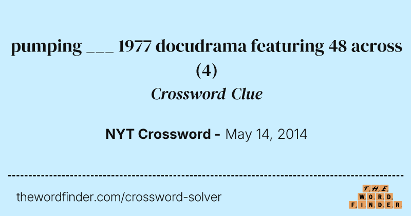 pumping ___ 1977 docudrama featuring 48 across crossword clue image
