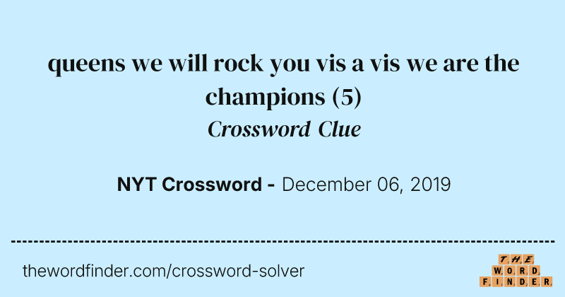 queens we will rock you vis a vis we are the champions crossword clue image