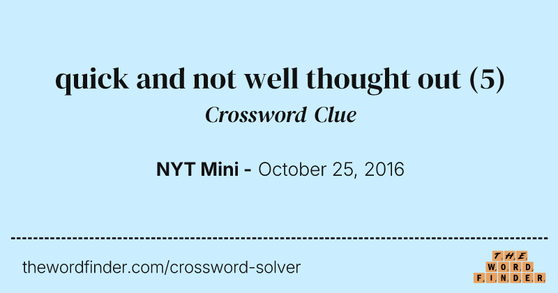 quick and not well thought out crossword clue image