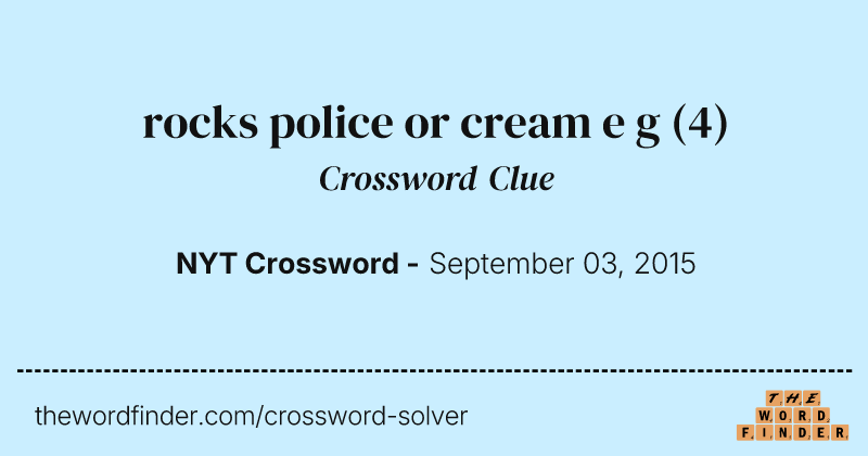 rocks police or cream e g crossword clue image