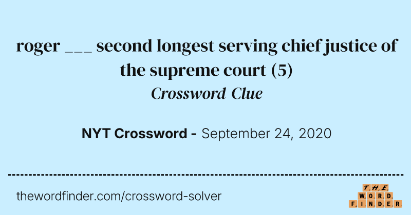 roger ___ second longest serving chief justice of the supreme court crossword clue image