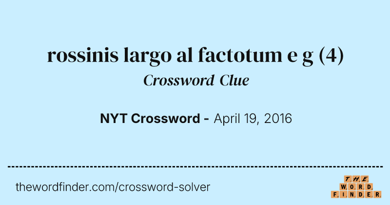 rossinis largo al factotum e g crossword clue image
