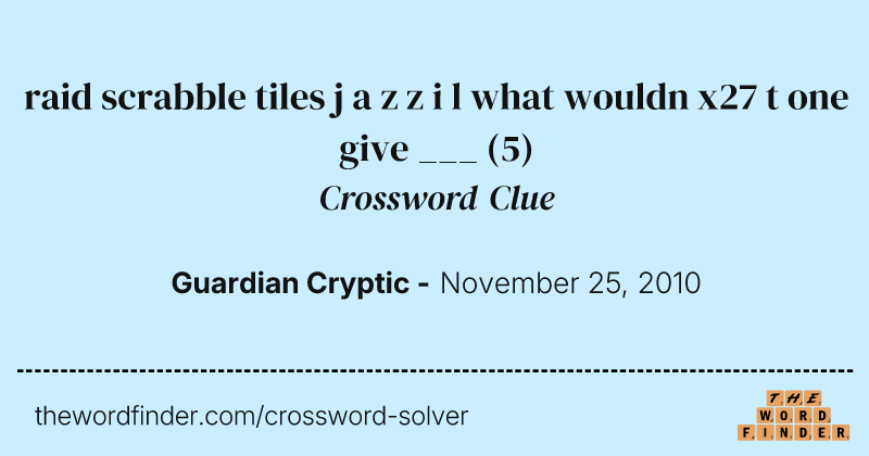 raid scrabble tiles j a z z i l what wouldn x27 t one give ___ crossword clue image