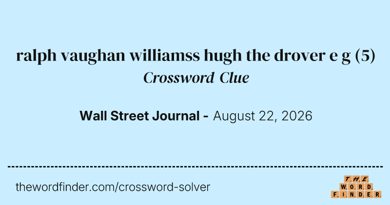 ralph vaughan williamss hugh the drover e g crossword clue image