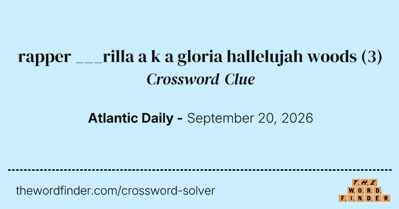 rapper ___rilla a k a gloria hallelujah woods crossword clue image