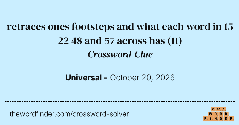 retraces ones footsteps and what each word in 15 22 48 and 57 across has crossword clue image