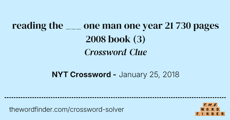 reading the ___ one man one year 21 730 pages 2008 book crossword clue image