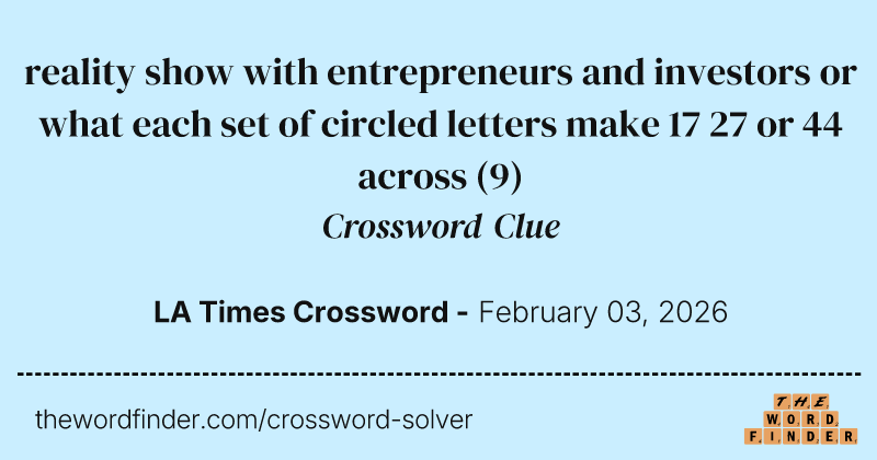 reality show with entrepreneurs and investors or what each set of circled letters make 17 27 or 44 across crossword clue image