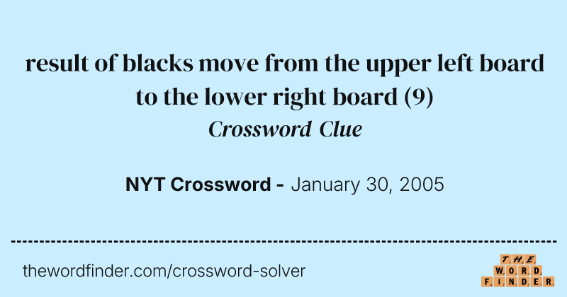 result of blacks move from the upper left board to the lower right board crossword clue image