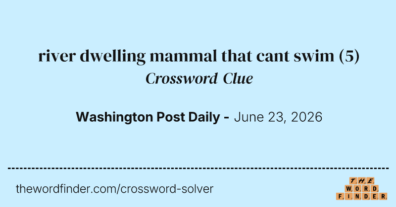 river dwelling mammal that cant swim crossword clue image