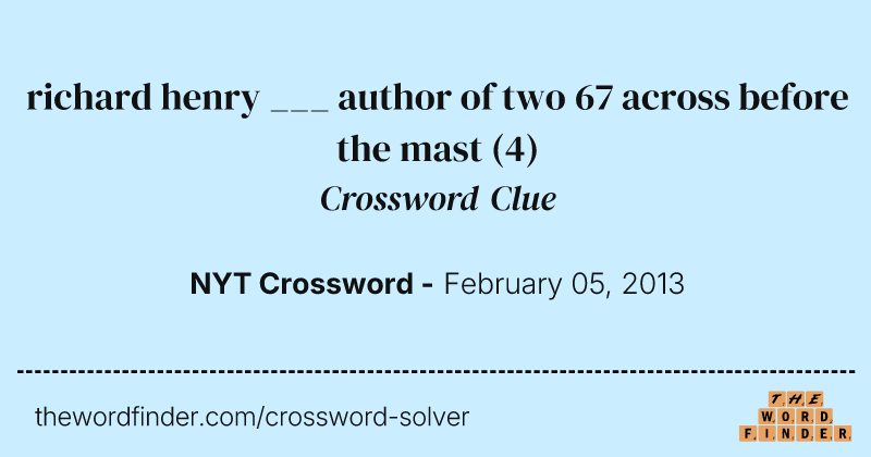 richard henry ___ author of two 67 across before the mast crossword clue image