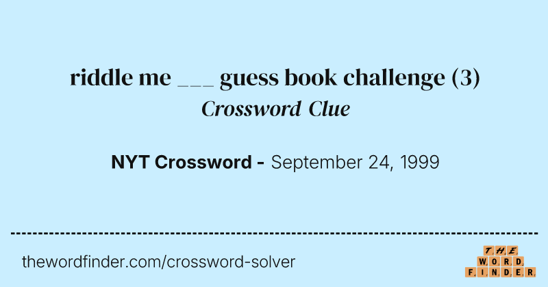 riddle me ___ guess book challenge crossword clue image