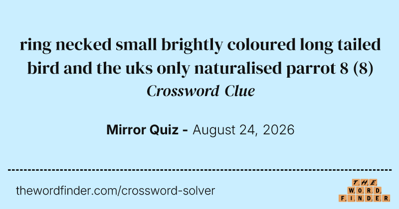 ring necked small brightly coloured long tailed bird and the uks only naturalised parrot 8 crossword clue image